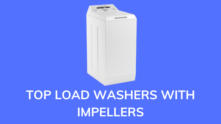 Best Top Load washers with impeller India