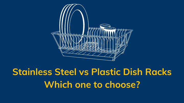 Stainless steel vs Plastic dish racks India 2024