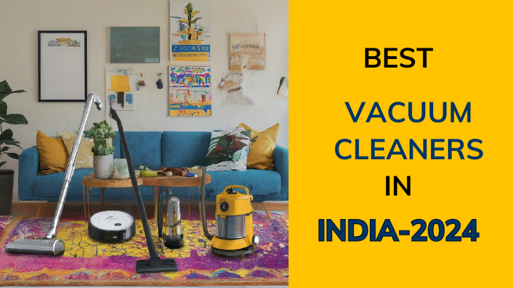 Best vacuum cleaners in india 2024