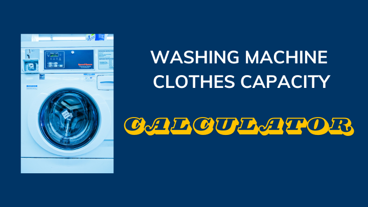 Washing Machine clothes capacity calculator