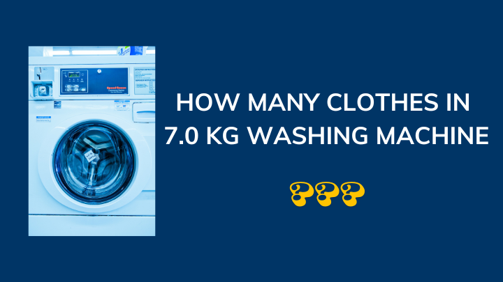 how many clothes in 7 Kg washing machine